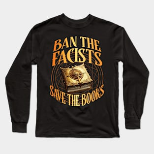 Ban The Fascists Save The Books Banned Books Long Sleeve T-Shirt